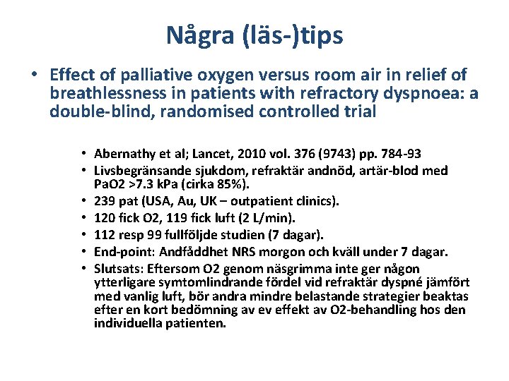 Några (läs-)tips • Effect of palliative oxygen versus room air in relief of breathlessness
