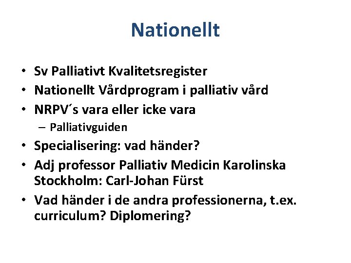 Nationellt • Sv Palliativt Kvalitetsregister • Nationellt Vårdprogram i palliativ vård • NRPV´s vara