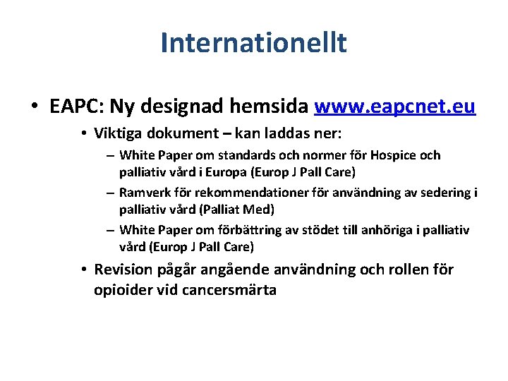 Internationellt • EAPC: Ny designad hemsida www. eapcnet. eu • Viktiga dokument – kan