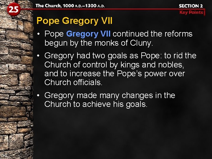 Pope Gregory VII • Pope Gregory VII continued the reforms begun by the monks