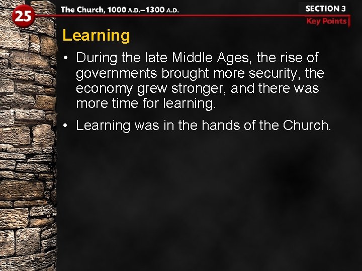 Learning • During the late Middle Ages, the rise of governments brought more security,