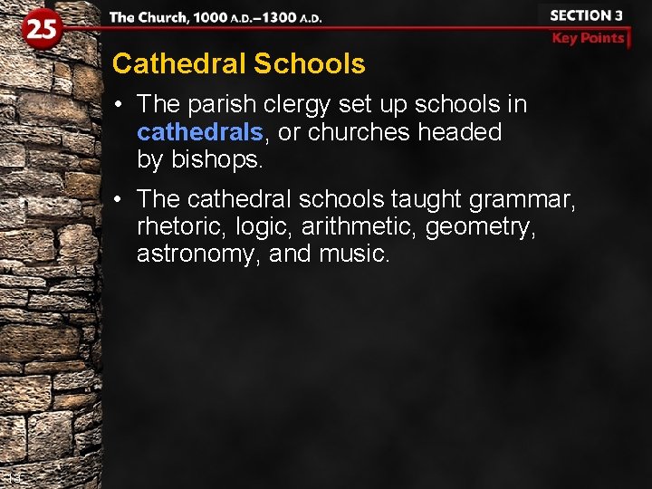 Cathedral Schools • The parish clergy set up schools in cathedrals, or churches headed
