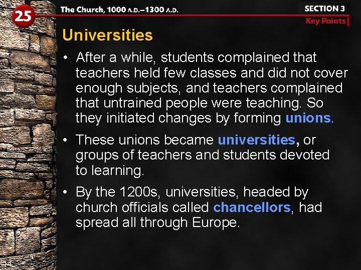 Universities • After a while, students complained that teachers held few classes and did