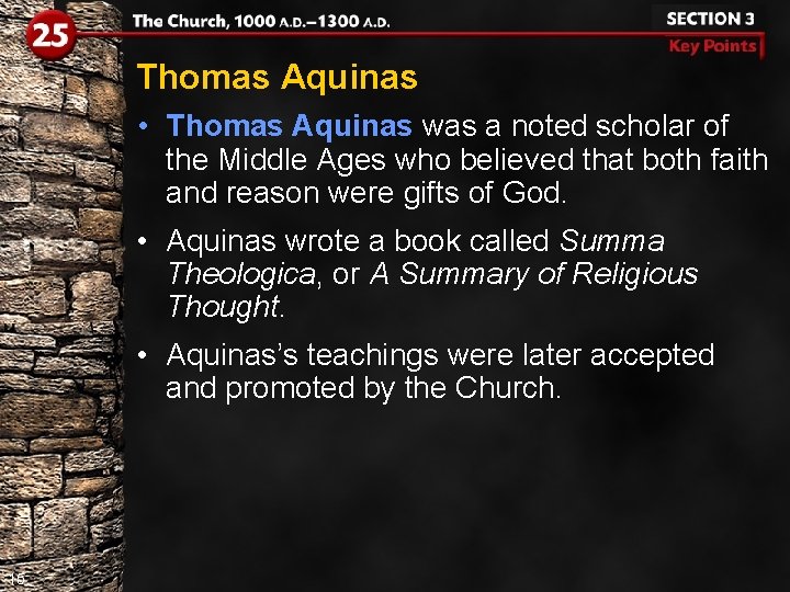Thomas Aquinas • Thomas Aquinas was a noted scholar of the Middle Ages who