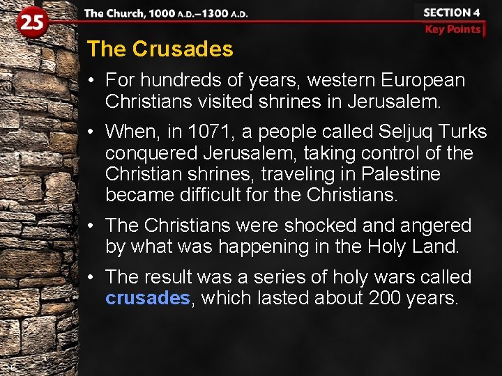 The Crusades • For hundreds of years, western European Christians visited shrines in Jerusalem.