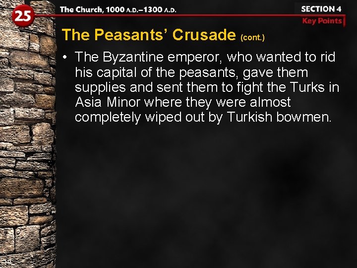 The Peasants’ Crusade (cont. ) • The Byzantine emperor, who wanted to rid his