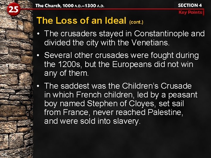 The Loss of an Ideal (cont. ) • The crusaders stayed in Constantinople and
