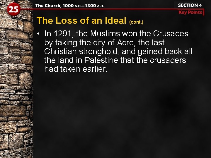 The Loss of an Ideal (cont. ) • In 1291, the Muslims won the