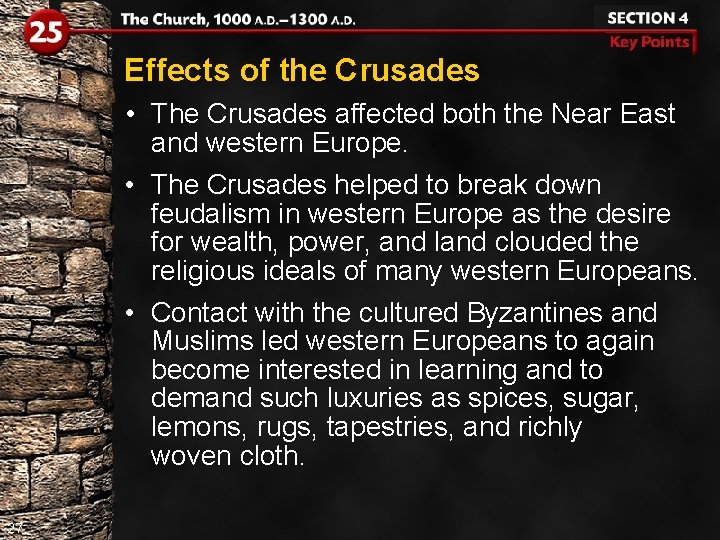 Effects of the Crusades • The Crusades affected both the Near East and western