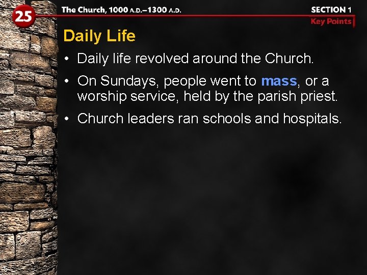 Daily Life • Daily life revolved around the Church. • On Sundays, people went
