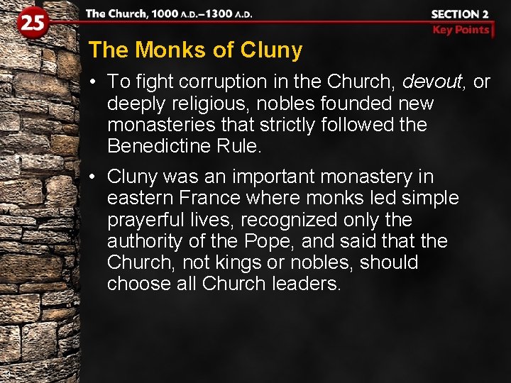 The Monks of Cluny • To fight corruption in the Church, devout, or deeply