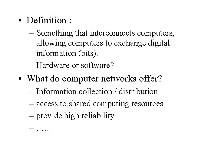  • Definition : – Something that interconnects computers, allowing computers to exchange digital