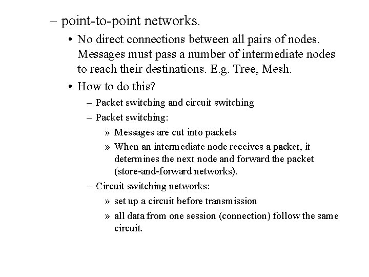 – point-to-point networks. • No direct connections between all pairs of nodes. Messages must
