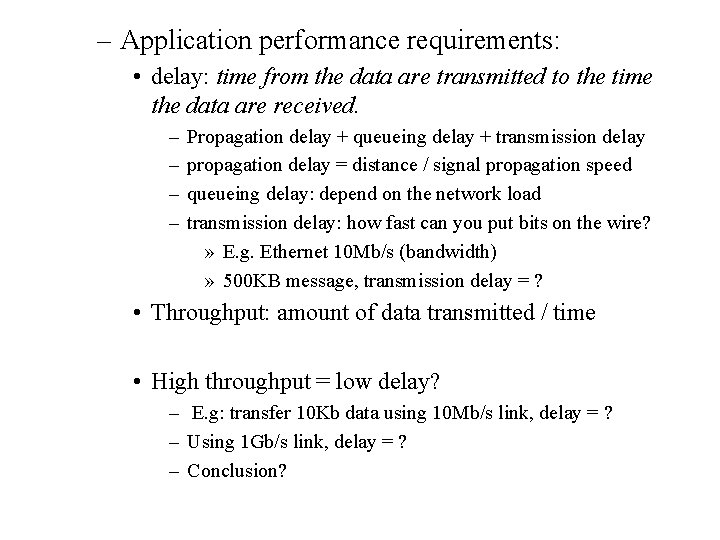 – Application performance requirements: • delay: time from the data are transmitted to the