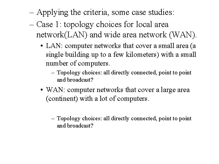 – Applying the criteria, some case studies: – Case 1: topology choices for local