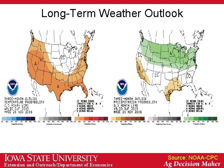 Long-Term Weather Outlook Source: NOAA-CPC Extension and Outreach/Department of Economics 