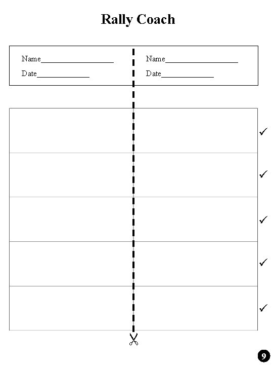 Rally Coach Name__________________ Date_____________ 9 Rally Coach Name__________________ Date_____________ 9