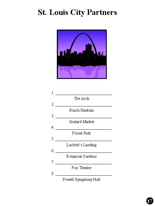 St. Louis City Partners 1. ______________ The Arch 2. ______________ Busch Stadium 3. ______________ St. Louis City Partners 1. ______________ The Arch 2. ______________ Busch Stadium 3. ______________