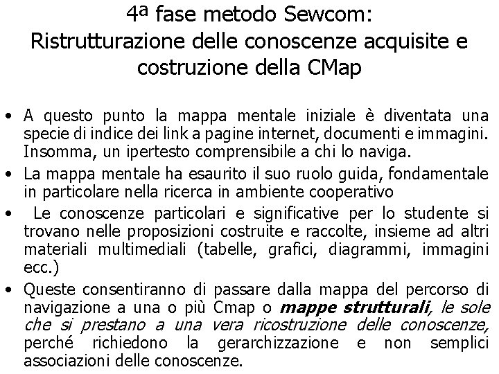 4ª fase metodo Sewcom: Ristrutturazione delle conoscenze acquisite e costruzione della CMap • A