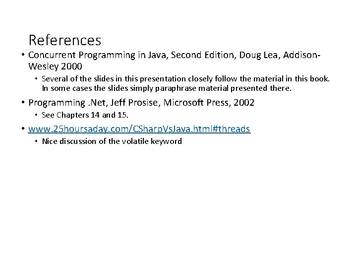References • Concurrent Programming in Java, Second Edition, Doug Lea, Addison. Wesley 2000 •
