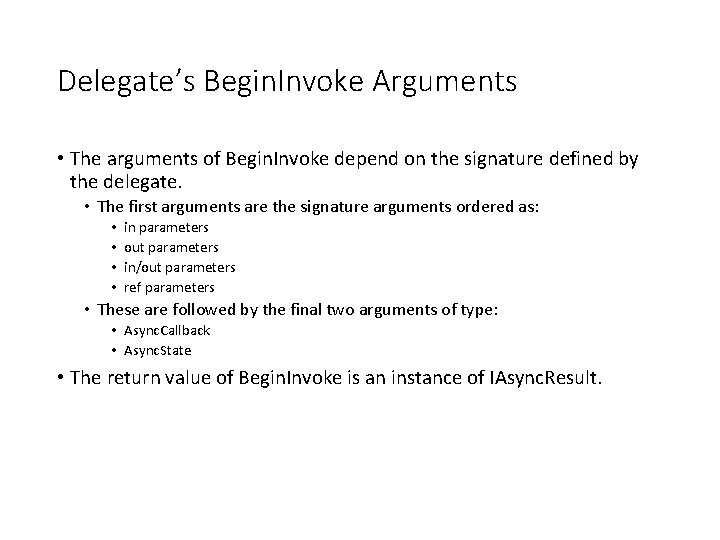 Delegate’s Begin. Invoke Arguments • The arguments of Begin. Invoke depend on the signature