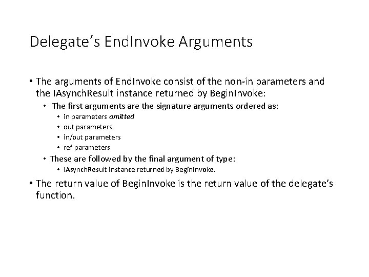 Delegate’s End. Invoke Arguments • The arguments of End. Invoke consist of the non-in