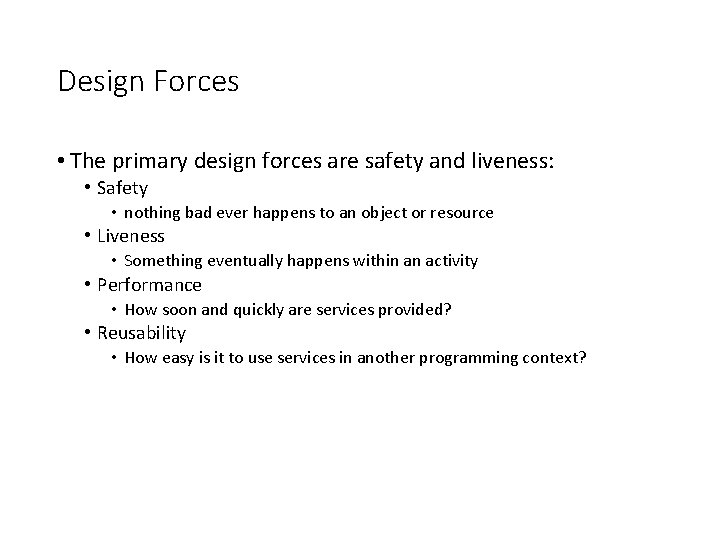 Design Forces • The primary design forces are safety and liveness: • Safety •
