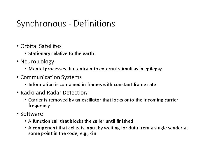 Synchronous - Definitions • Orbital Satellites • Stationary relative to the earth • Neurobiology