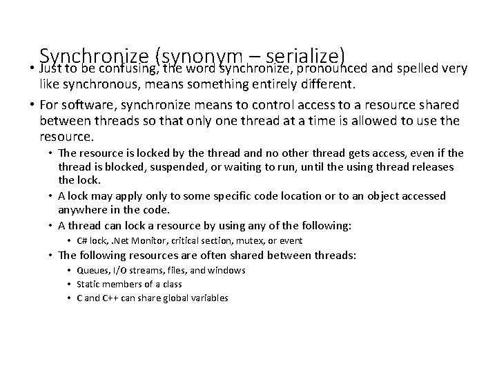 Synchronize (synonym – serialize) • Just to be confusing, the word synchronize, pronounced and