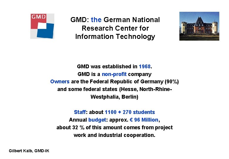 GMD: the German National Research Center for Information Technology GMD was established in 1968. GMD: the German National Research Center for Information Technology GMD was established in 1968.