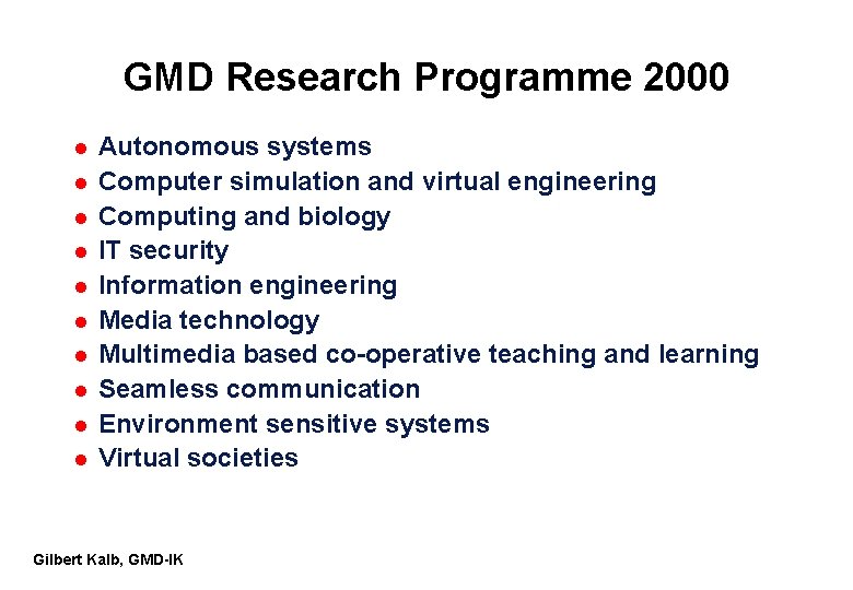 GMD Research Programme 2000 l l l l l Autonomous systems Computer simulation and GMD Research Programme 2000 l l l l l Autonomous systems Computer simulation and