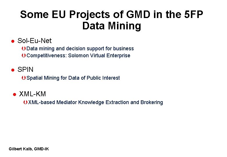 Some EU Projects of GMD in the 5 FP Data Mining l Sol-Eu-Net Þ Some EU Projects of GMD in the 5 FP Data Mining l Sol-Eu-Net Þ