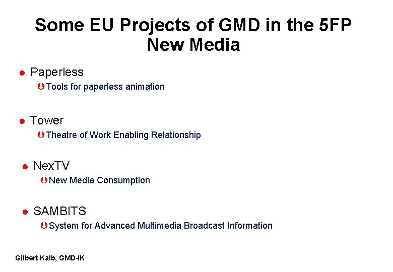 Some EU Projects of GMD in the 5 FP New Media l Paperless Þ Some EU Projects of GMD in the 5 FP New Media l Paperless Þ