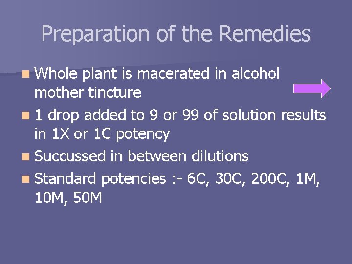 Preparation of the Remedies n Whole plant is macerated in alcohol mother tincture n