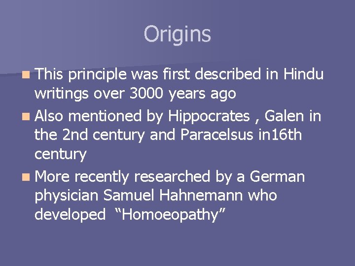 Origins n This principle was first described in Hindu writings over 3000 years ago