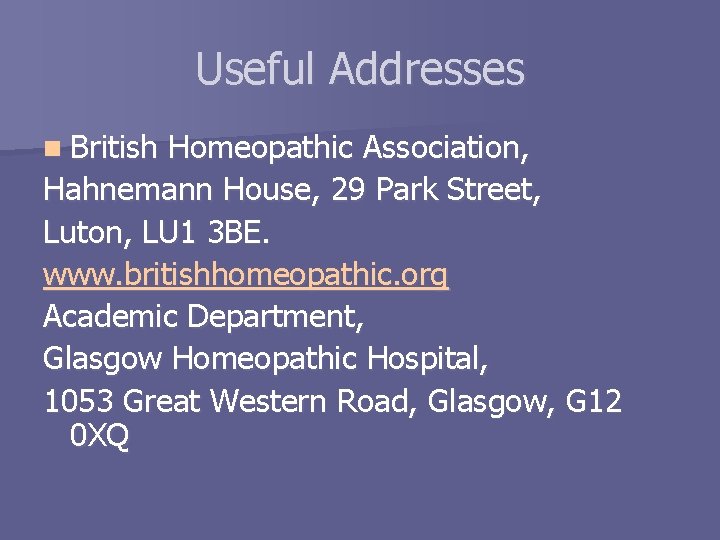 Useful Addresses n British Homeopathic Association, Hahnemann House, 29 Park Street, Luton, LU 1