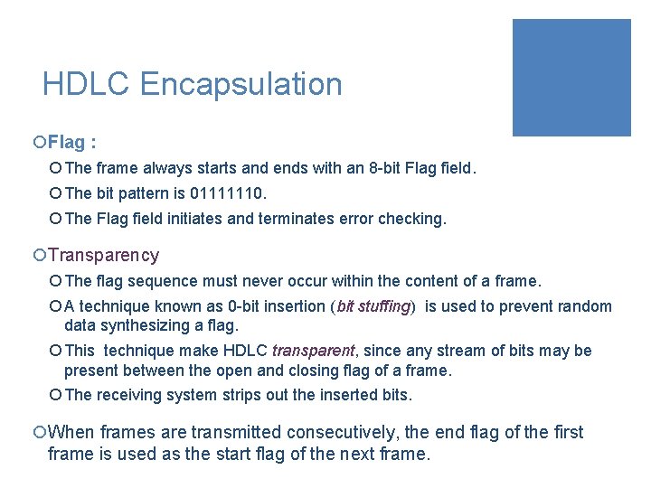 HDLC Encapsulation ¡Flag : ¡ The frame always starts and ends with an 8