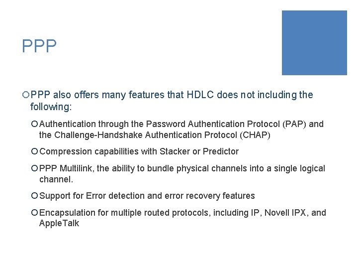 PPP ¡PPP also offers many features that HDLC does not including the following: ¡