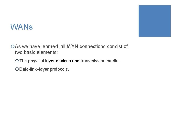 WANs ¡As we have learned, all WAN connections consist of two basic elements: ¡
