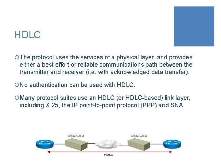 HDLC ¡The protocol uses the services of a physical layer, and provides either a