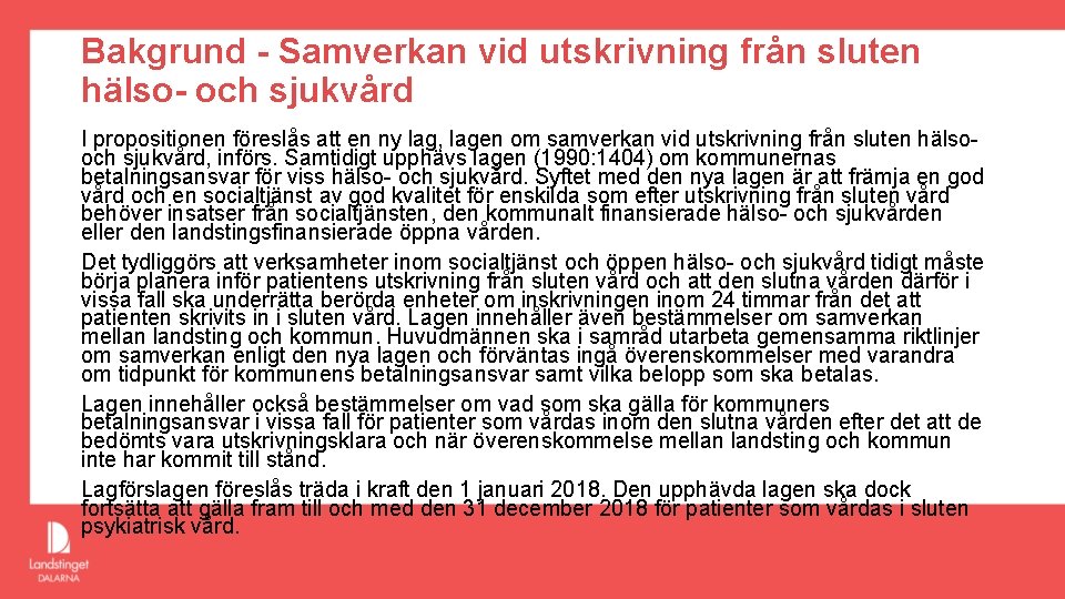 Bakgrund - Samverkan vid utskrivning från sluten hälso- och sjukvård I propositionen föreslås att