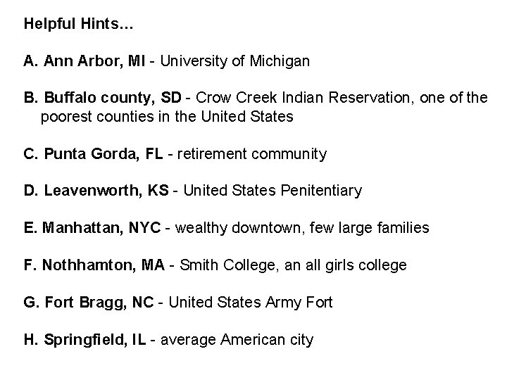 Helpful Hints… A. Ann Arbor, MI - University of Michigan B. Buffalo county, SD