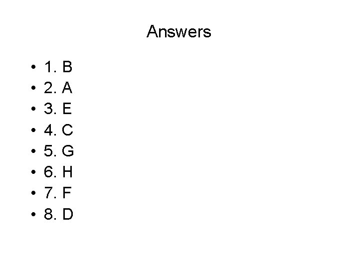 Answers • • 1. B 2. A 3. E 4. C 5. G 6.