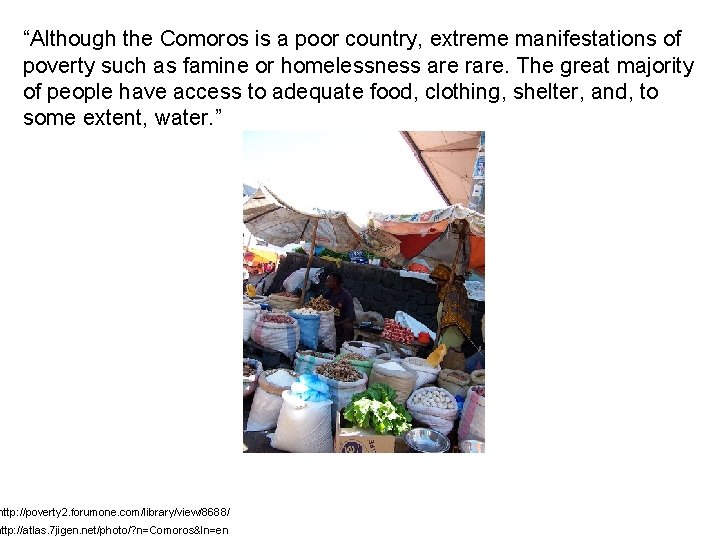 “Although the Comoros is a poor country, extreme manifestations of poverty such as famine