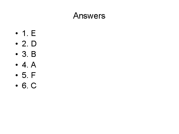 Answers • • • 1. E 2. D 3. B 4. A 5. F