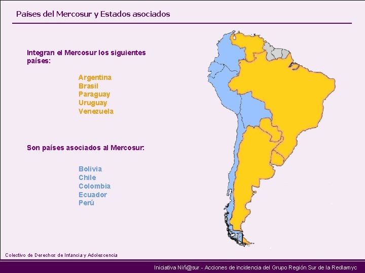 Pases del Mercosur y Estados asociados Integran el