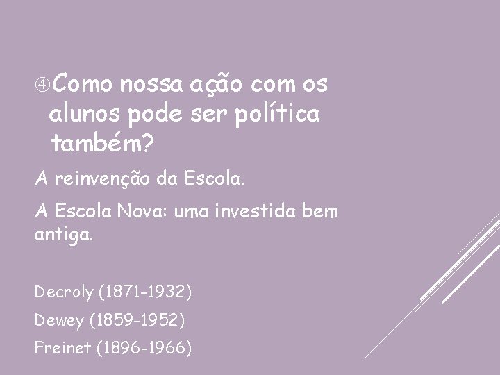  Como nossa ação com os alunos pode ser política também? A reinvenção da