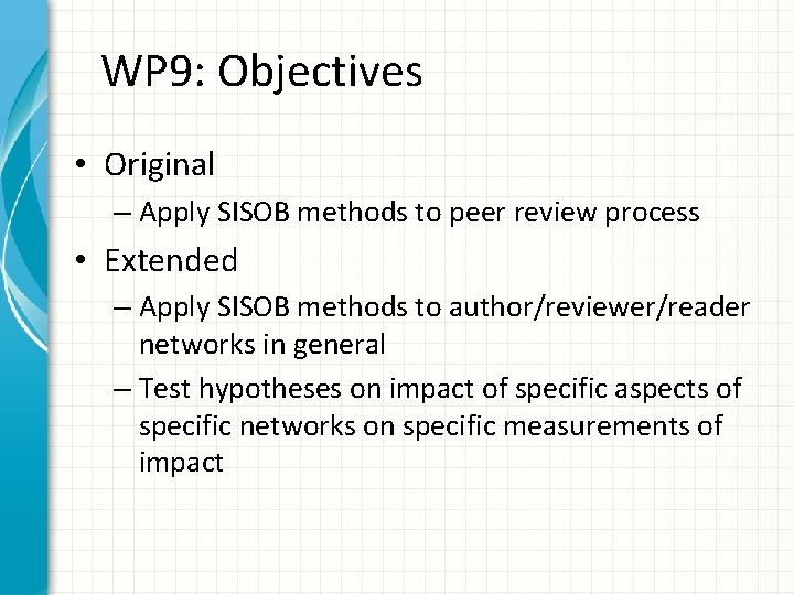 WP 9: Objectives • Original – Apply SISOB methods to peer review process •