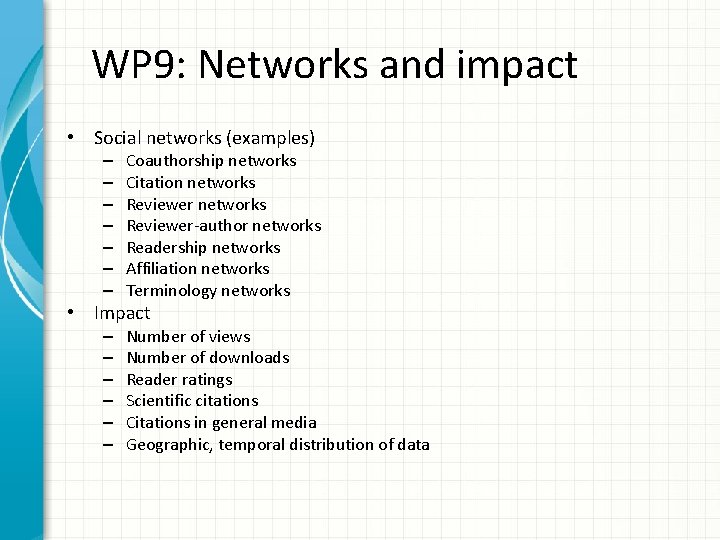 WP 9: Networks and impact • Social networks (examples) – – – – Coauthorship