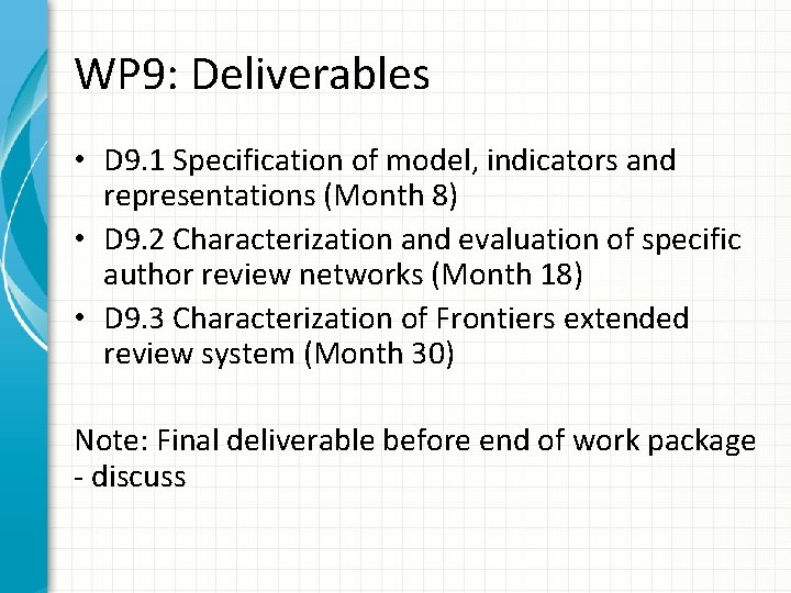 WP 9: Deliverables • D 9. 1 Specification of model, indicators and representations (Month